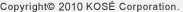 Copyright&copy; 2008 KOSE Corporation.
