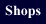 Shops