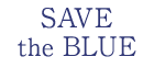 SAVE the BLUE